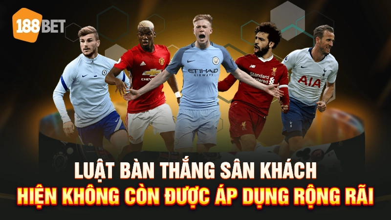 Luật bàn thắng sân khách không áp dụng