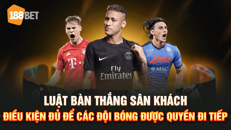 Luật bàn thắng sân khách là sao