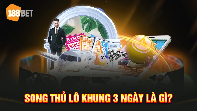 Song thủ lô khung 3 ngày là gì