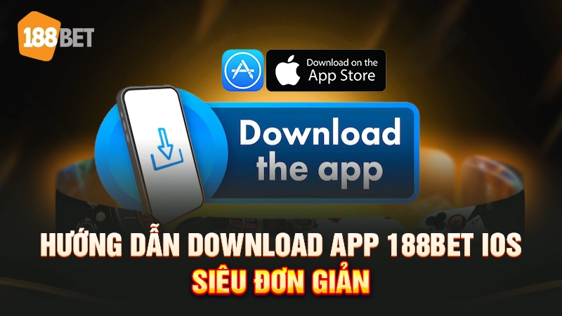 Hướng dẫn download app 188bet iOS siêu đơn giản